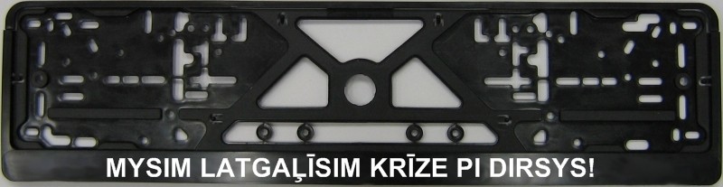 Plate number holder - MYSIM LATGAĻĪSIM KRĪZE PI DIRSYS!